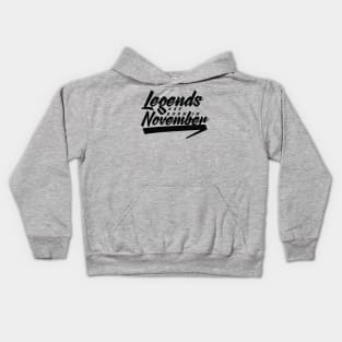 Legends are born in November Kids Hoodie